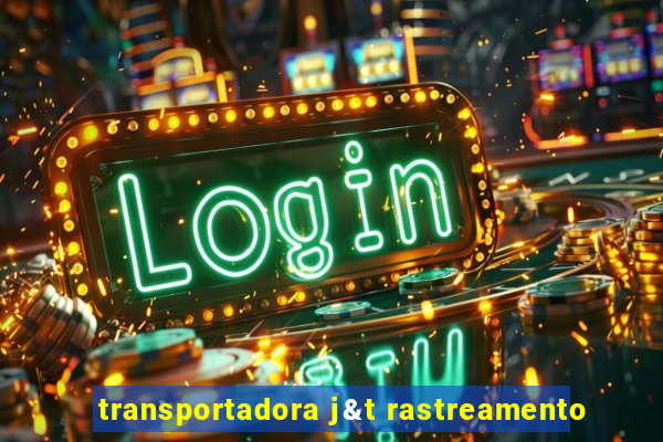 transportadora j&t rastreamento